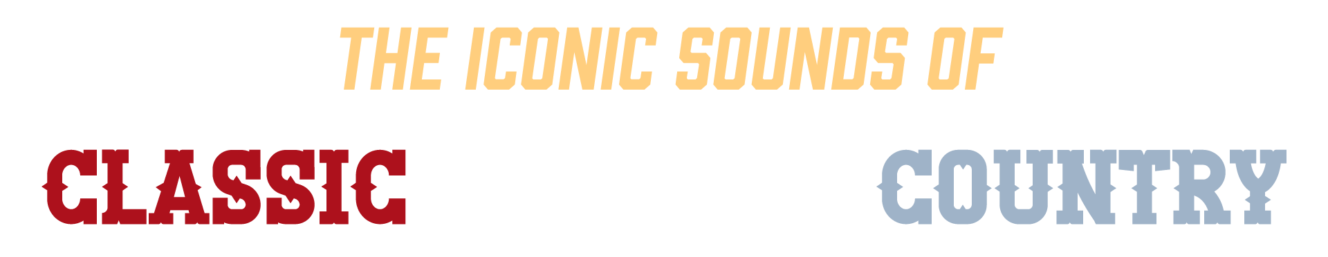 The iconic sounds of CLASSIC AMERICAN COUNTRY The iconic sounds of CLASSIC AMERICAN COUNTRY
